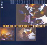 The Speaking Canaries - Songs for the Terrestrially Challenged lyrics