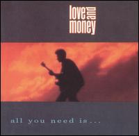 Love and Money - All You Need Is lyrics