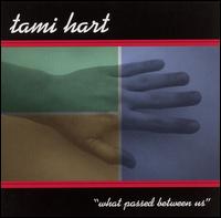 Tami Hart - What Passed Between Us lyrics