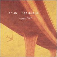 Ryan Ferguson - Three, Four [EP] lyrics