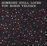 Someone Still Loves You Boris Yeltsin - Broom lyrics