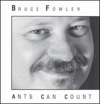 Bruce Fowler - Ants Can Count lyrics
