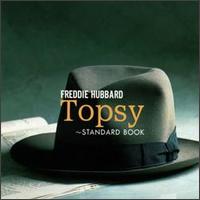 Freddie Hubbard - Topsy: Standard Book [Peter Pan] lyrics