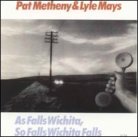 Pat Metheny - As Falls Wichita, So Falls Wichita Falls lyrics