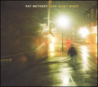 Pat Metheny - One Quiet Night lyrics