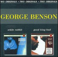 George Benson - Two Originals: White Rabbit/Good King Bad lyrics