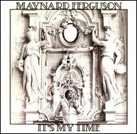 Maynard Ferguson - It's My Time lyrics