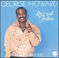 George Howard - Love Will Follow lyrics