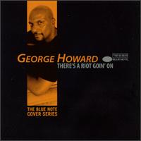 George Howard - There's a Riot Goin' On lyrics
