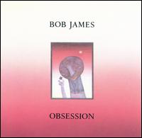 Bob James - Obsession lyrics