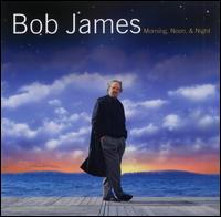 Bob James - Morning, Noon, & Night lyrics