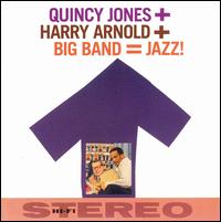 Quincy Jones - Quincy Jones + Harry Arnold + Big Band = Jazz! lyrics