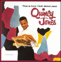 Quincy Jones - This Is How I Feel About Jazz lyrics