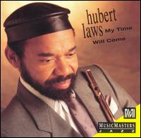 Hubert Laws - My Time Will Come lyrics