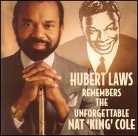 Hubert Laws - Hubert Laws Remebers the Unforgettable Nat "King" Cole lyrics