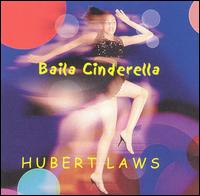 Hubert Laws - Baila Cinderella lyrics