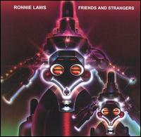 Ronnie Laws - Friends and Strangers lyrics