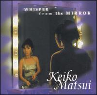 Keiko Matsui - Whisper from the Mirror lyrics