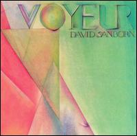 David Sanborn - Voyeur lyrics