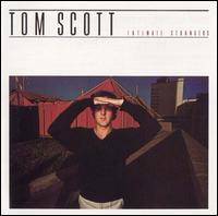 Tom Scott - Intimate Strangers lyrics