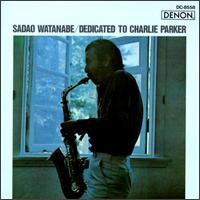 Sadao Watanabe - Dedicated to Charlie Parker lyrics