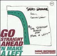 Sadao Watanabe - Go Straight Ahead 'n Make a Left lyrics