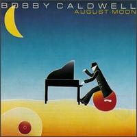 Bobby Caldwell - August Moon lyrics