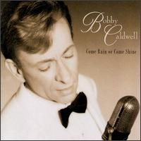 Bobby Caldwell - Come Rain or Come Shine lyrics