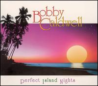 Bobby Caldwell - Perfect Island Nights lyrics