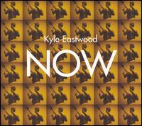 Kyle Eastwood - Now lyrics