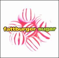 Fattburger - Sugar lyrics