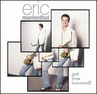 Eric Marienthal - Got You Covered lyrics