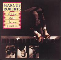 Marcus Roberts - Alone with Three Giants lyrics