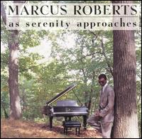 Marcus Roberts - As Serenity Approaches lyrics