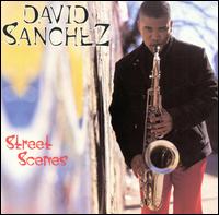 David Sanchez - Street Scenes lyrics