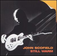John Scofield - Still Warm lyrics