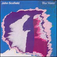 John Scofield - Blue Matter lyrics