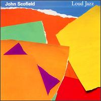 John Scofield - Loud Jazz lyrics