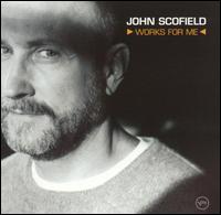 John Scofield - Works for Me lyrics