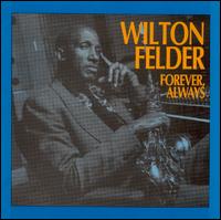 Wilton Felder - Forever, Always lyrics