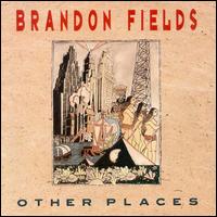 Brandon Fields - Other Places lyrics