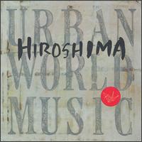 Hiroshima - Urban World Music lyrics