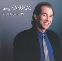 Gregg Karukas - You'll Know It's Me lyrics