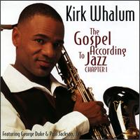 Kirk Whalum - The Gospel According to Jazz lyrics