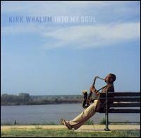 Kirk Whalum - Into My Soul lyrics