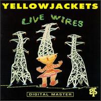 The Yellowjackets - Live Wires lyrics