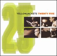 The Yellowjackets - Twenty Five [live] lyrics