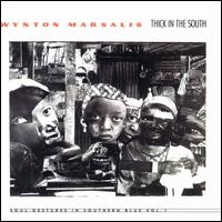 Wynton Marsalis - Thick in the South: Soul Gestures in Southern Blue, Vol. 1 lyrics