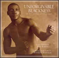Wynton Marsalis - Unforgivable Blackness: The Rise and Fall of Jack Johnson lyrics