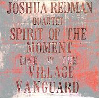 Joshua Redman - Spirit of the Moment: Live at the Village ... lyrics